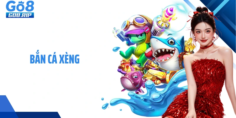Bắn Cá Xèng