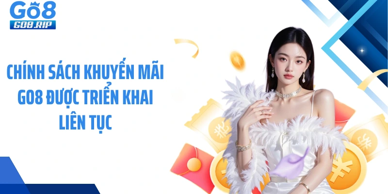 Chính sách khuyến mãi GO8 được triển khai liên tục