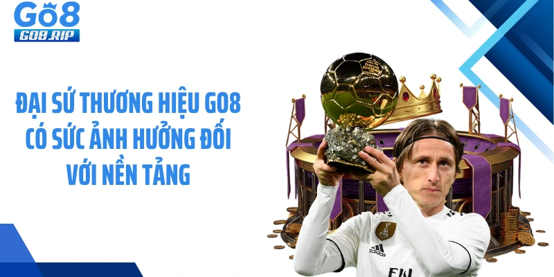 Đại sứ thương hiệu GO8 có sức ảnh hưởng đối với nền tảng