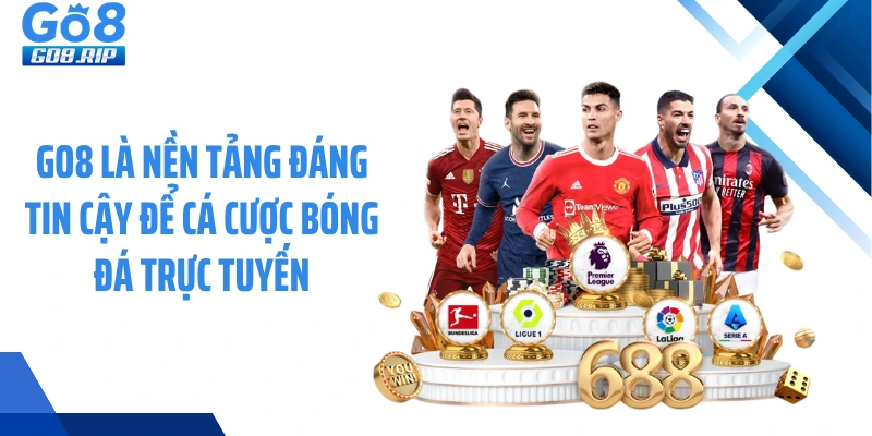 GO8 là nền tảng đáng tin cậy để cá cược bóng đá trực tuyến