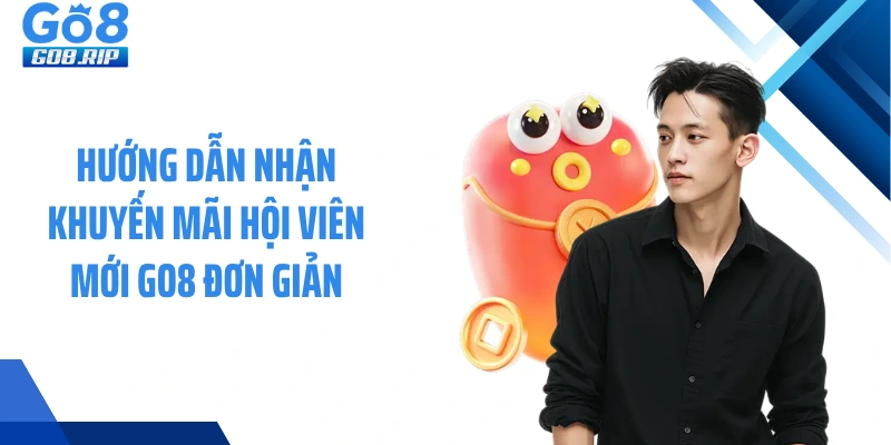 Hướng dẫn nhận khuyến mãi hội viên mới GO8 đơn giản