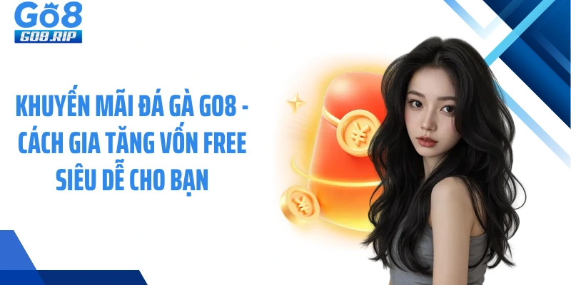 Khuyến Mãi Đá Gà GO8