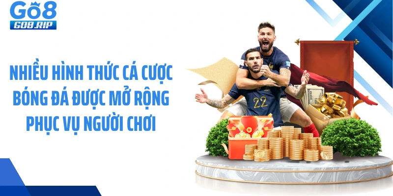 Nhiều hình thức cá cược bóng đá được mở rộng phục vụ người chơi