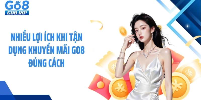 Nhiều lợi ích khi tận dụng khuyến mãi GO8 đúng cách